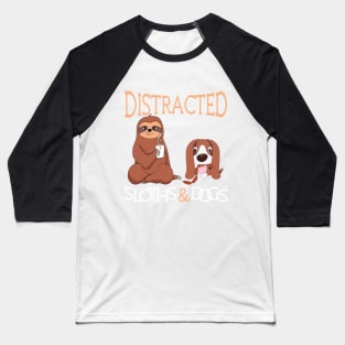 Easily Distracted by Sloths and Dogs Baseball T-Shirt